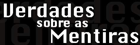 [   VERDADES SOBRE AS MENTIRAS  ]
